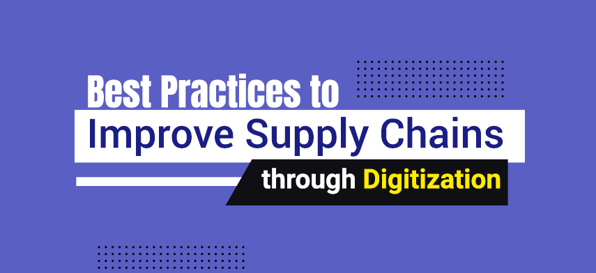 best practices to improve supply chains through digitization